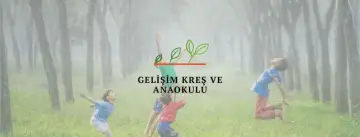 Gelişim Kreş Ve Anaokulu